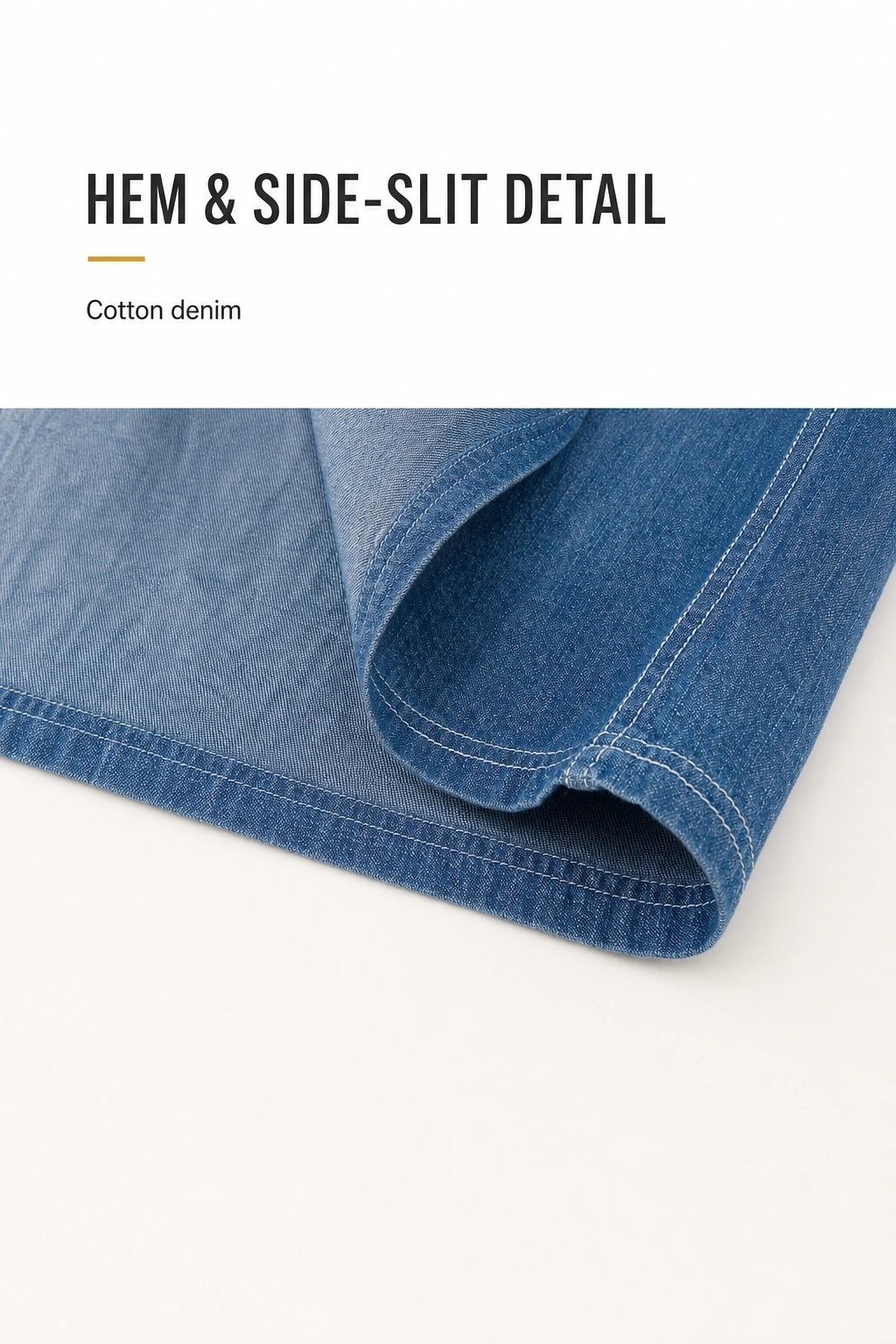 Blue cotton denim hem with a side-opening detail