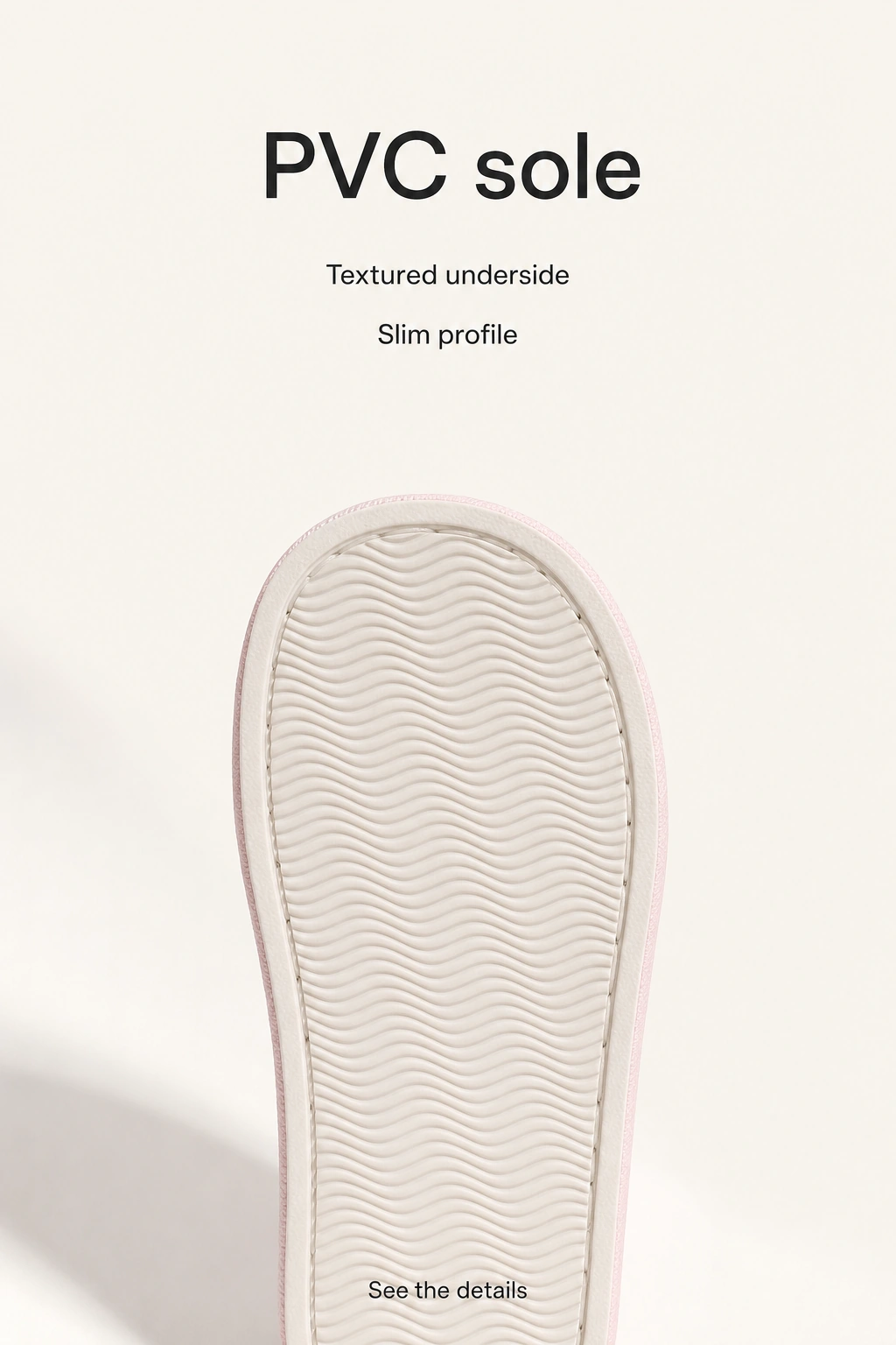 PVC slipper sole with a fine wavy tread and slim edge