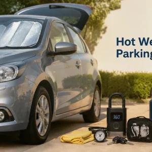 Hot Weather Car Parking Checklist: Sunshade, Tire Pressure and Small Items to Keep Ready