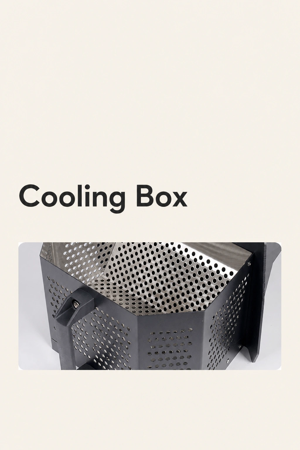 Cooling Box detail panel showing the perforated floor, polygonal walls and handle