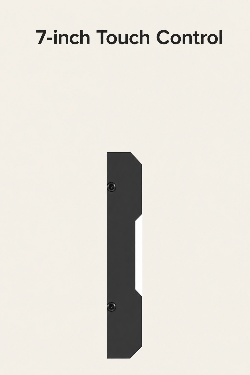 Right black controller-frame detail with two screws and the heading 7-inch Touch Control