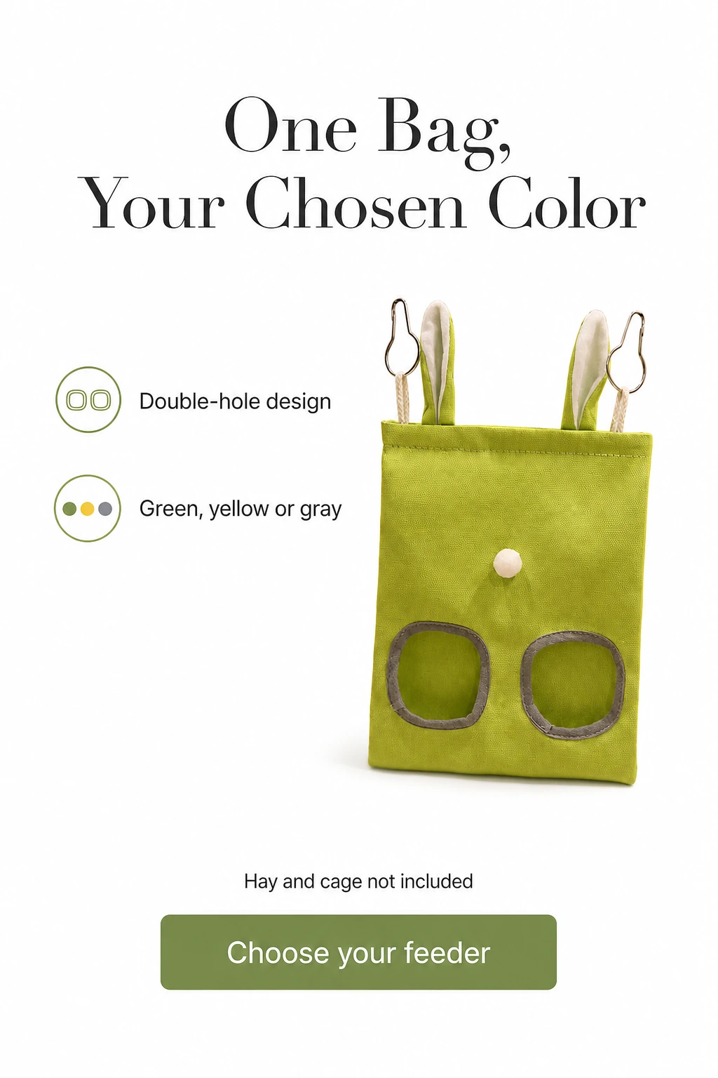 Un sac à deux ouvertures dans la couleur choisie, sans foin ni cage