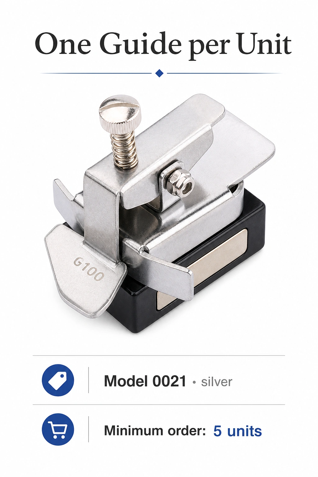 One silver model 0021 guide per unit; minimum order is five units