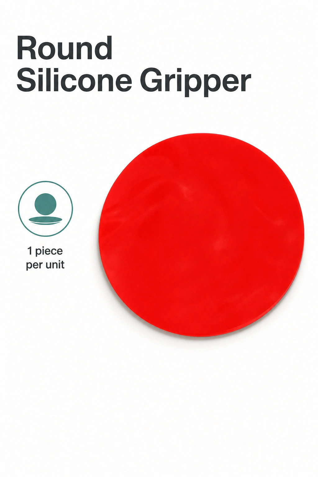 One round silicone gripper pad shown with the label “1 piece per unit”.