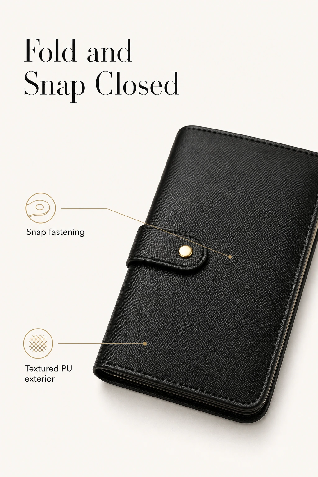 Snap tab and textured black PU exterior